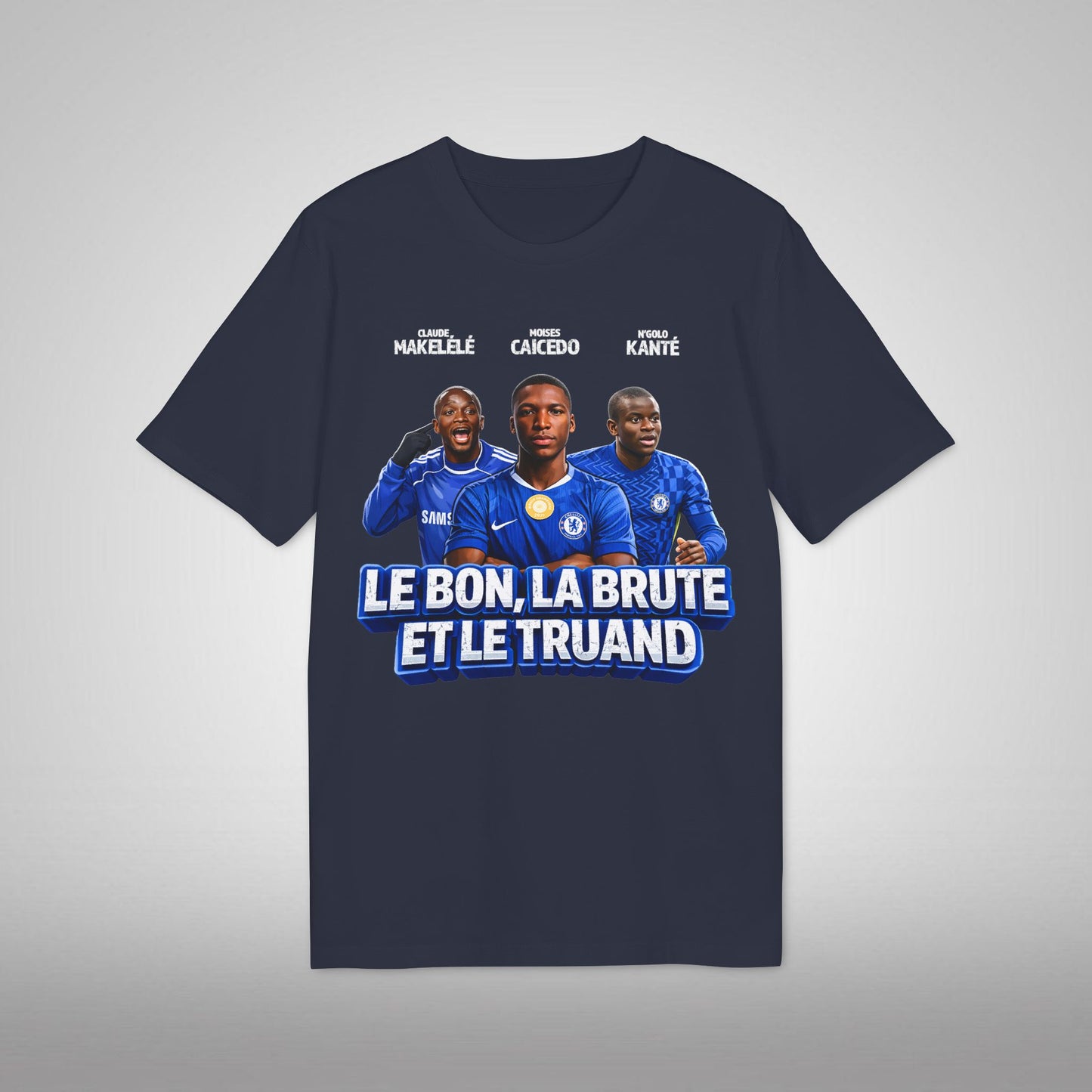 T-Shirt - Le Bon, La Brute et Le Truand (Makelele, Kante, Caicedo, Chelsea)