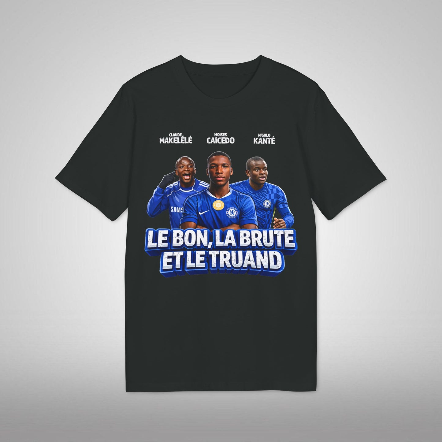 T-Shirt - Le Bon, La Brute et Le Truand (Makelele, Kante, Caicedo, Chelsea)