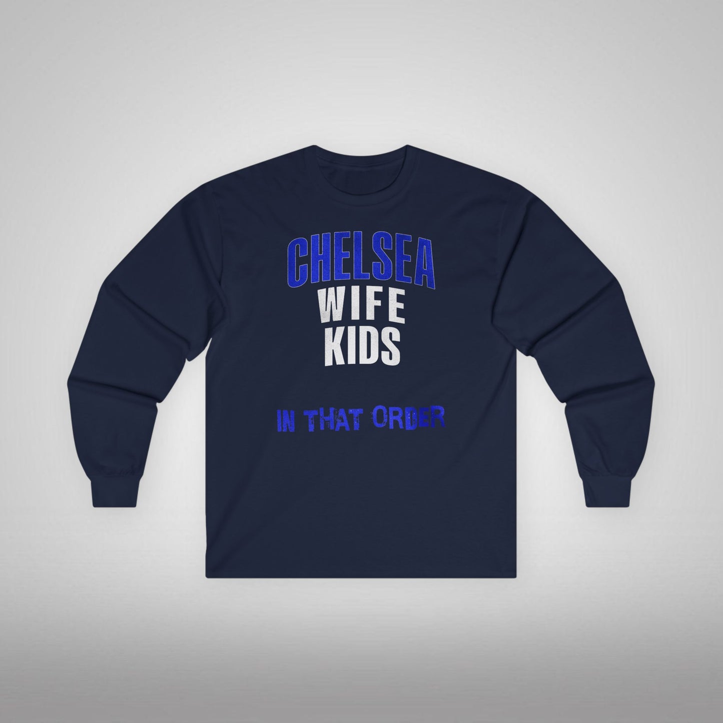 Unisex Long Sleeve T-Shirt - In That Order (Chelsea)
